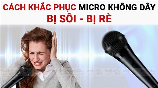 Tổng hợp các lỗi thường gặp khi sử dụng mic thu âm và cách khắc phục